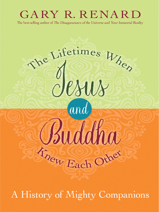 Title details for The Lifetimes When Jesus and Buddha Knew Each Other by Gary R. Renard - Available